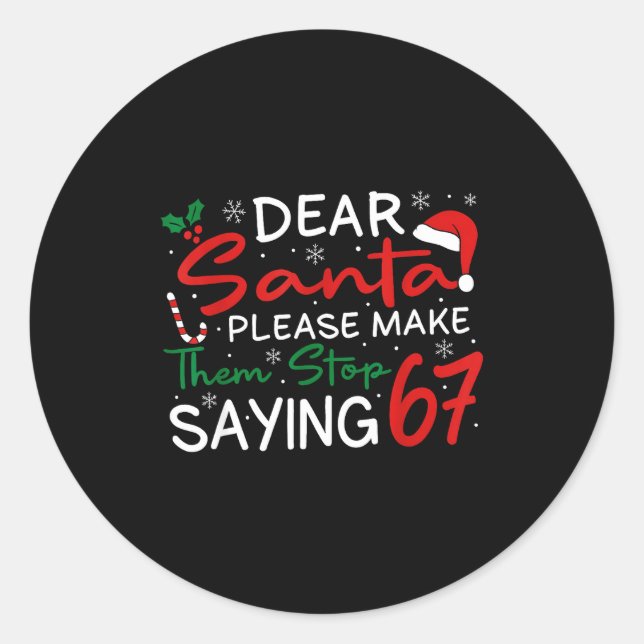 Sticker Rond Dear Santa Make Them Stop Saying 67 Christmas Six  (Devant)