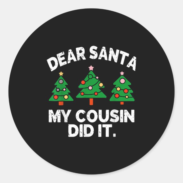 Sticker Rond Dear Santa My Cousin Did It Funny Christmas Quote  (Devant)