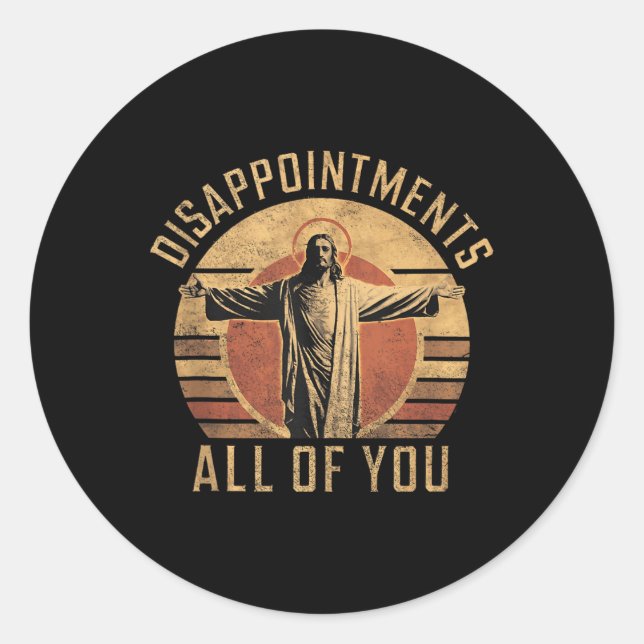 Sticker Rond Déceptions Sarcastique Vous tous Christian Jes (Devant)