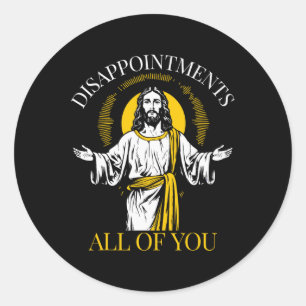 Sticker Rond Décevez Tous Vous Que J'Ai Vu Ce Drôle Jésus