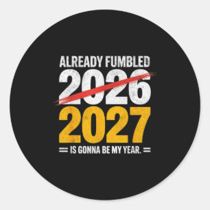 Sticker Rond Déjà drôle foiré 2026 2027 va être mon année humo