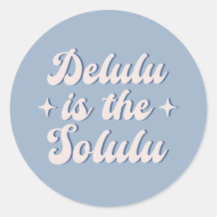 Sticker Rond Delulu Est Le Solulu