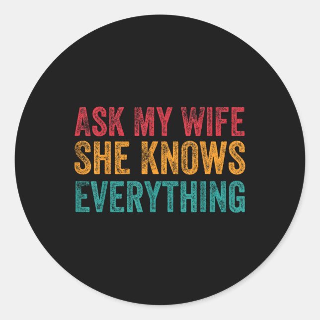 Sticker Rond Demander À Ma Femme Elle Sait Tout Groom Nouvelle  (Devant)