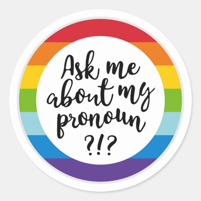Sticker Rond Demandez-Moi À Propos De Mon Pronoun ? (Devant)