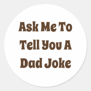 Sticker Rond Demandez-Moi De Vous Dire Une Blague Papa