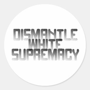 Sticker Rond Démanteler la suprématie blanche