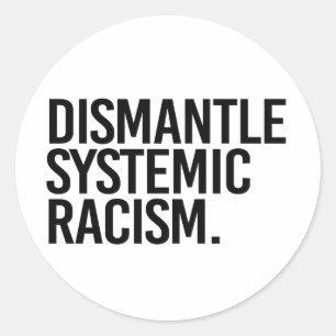 Sticker Rond Démanteler le racisme systémique