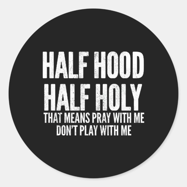 Sticker Rond Demi-Hood Semi-Holy T Signifie Prier Avec Moi (Devant)