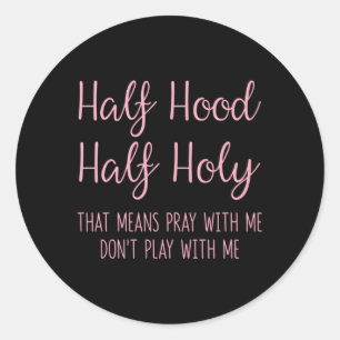 Sticker Rond Demi-Hood Semi-Holy T Signifie Prier Avec Moi