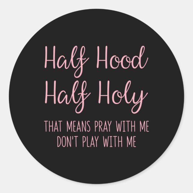 Sticker Rond Demi-Hood Semi-Holy T Signifie Prier Avec Moi (Devant)