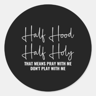 Sticker Rond Demi-Hood Semi-Sainte Priez Avec Moi Ne Jouez Pas 