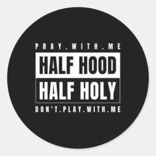 Sticker Rond Demi-Hood Semi-Sainte Priez Avec Moi Ne Jouez Pas 