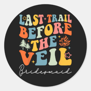 Sticker Rond Dernier Sentier Avant Le Camping Veil Bridesmaid B