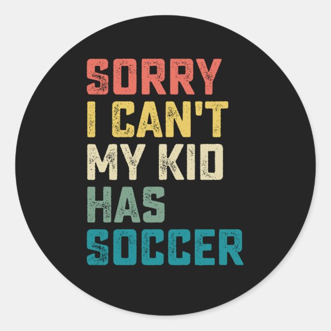 Sticker Rond Désolé de ne pas pouvoir mon enfant a Soccer Maman (Devant)