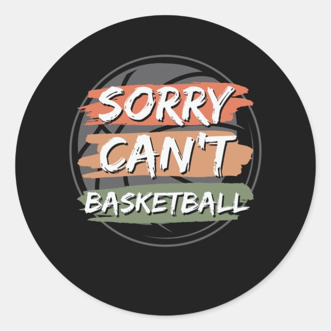 Sticker Rond Désolé, impossible de basketball | Basket-ball Lov (Devant)