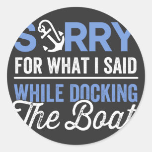 Sticker Rond Désolé pour ce que j'ai dit en accostant le bateau