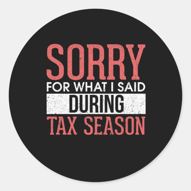 Sticker Rond Désolé Pour Ce Que J'Ai Dit Pendant La Saison Fisc (Devant)