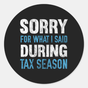Sticker Rond Désolé Pour W J'Ai Dit Pendant La Saison Fiscale