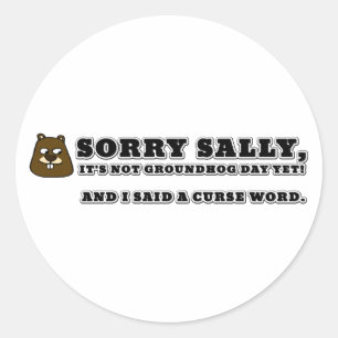 Sticker Rond Désolé Sally, pas la journée des marmottes, et j'a