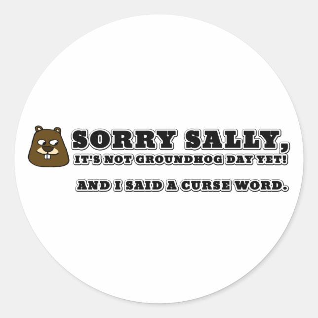 Sticker Rond Désolé Sally, pas la journée des marmottes, et j'a (Devant)