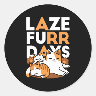 Sticker Rond Détendez-vous Art Chat - 'Laze Furr Days' pour les