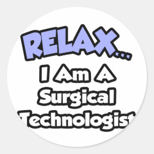 Sticker Rond Détendez-vous .. Je suis technologue en chirurgie