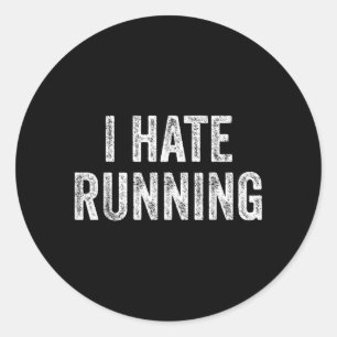Sticker Rond Détester courir - Texte de blague humoristique sar