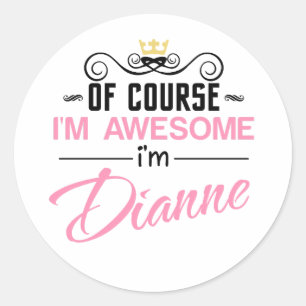 Sticker Rond Dianne Bien sûr Je suis un nom génial