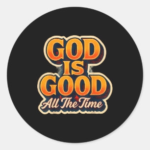 Sticker Rond Dieu est bon tout le temps Foi chrétienne Jésus Ch