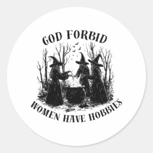 Sticker Rond Dieu Interdit Les Femmes Ont Des Hobbies Halloween