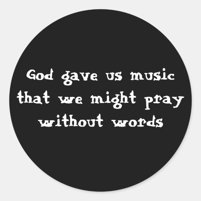 Sticker Rond Dieu nous a donné de la musique que nous pourrions (Devant)