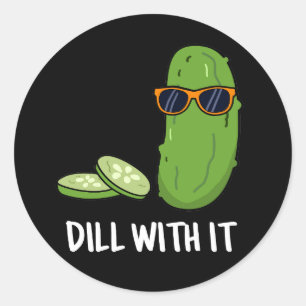 Sticker Rond Dill With It Funny Dill Picket Pun Dark BG