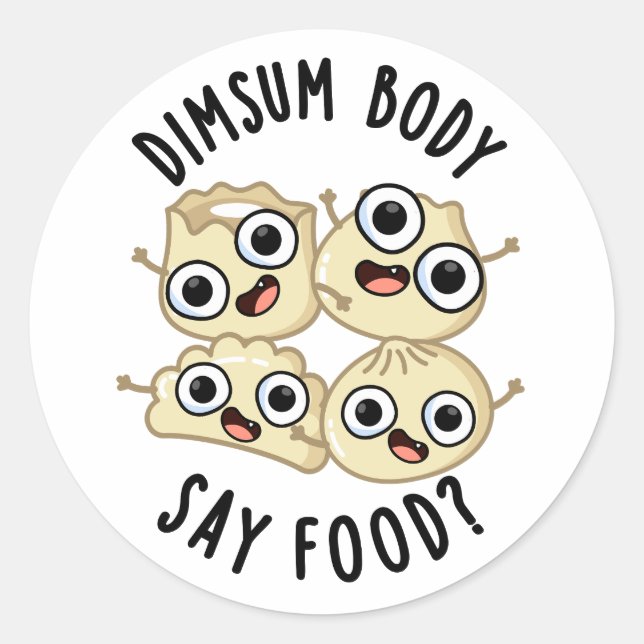 Sticker Rond Dimsum Body Say Food Drôle Dimsum Pun (Devant)