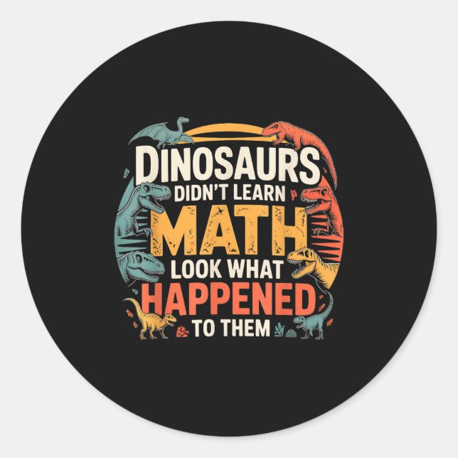 Sticker Rond Dinosaurs Didn't Learn Math Funny Design For Kids  (Devant)