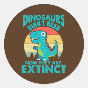 Sticker Rond Dinosaurs Didn't Read Now They Are Extinct