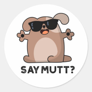 Sticker Rond Dites Mutt Funny Cool Chien Pun