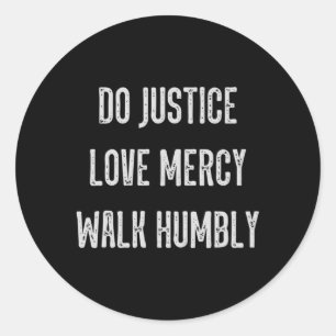 Sticker Rond Do Justice Love Mercy Walk Humbly Micah 68 Christi