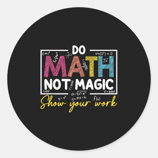 Sticker Rond Do Math Not Magic Funny Enseignant Math Back To Sc (Devant)