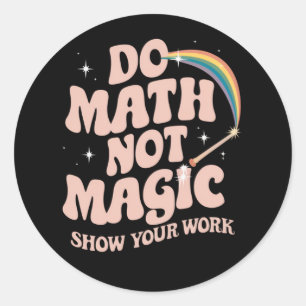 Sticker Rond Do Math Not Magic Funny Math Enseignant