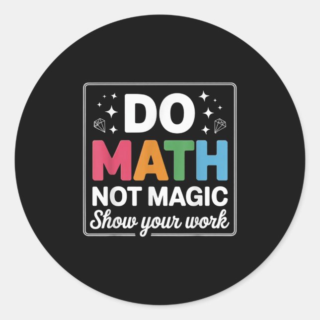 Sticker Rond Do Math Not Magic Math Teacher Back To School Funn (Devant)
