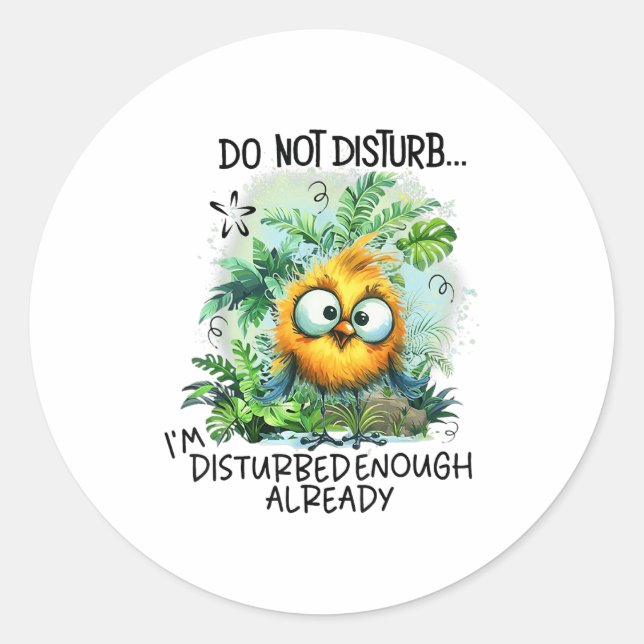 Sticker Rond Do Not Disturb I'm Disturbed Enough Already  (Devant)