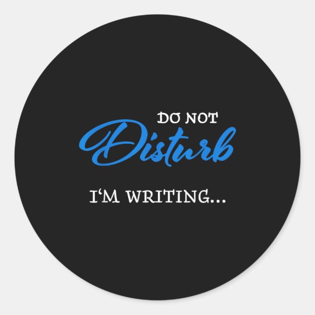 Sticker Rond Do Not Disturb - I'm Writing  (Devant)
