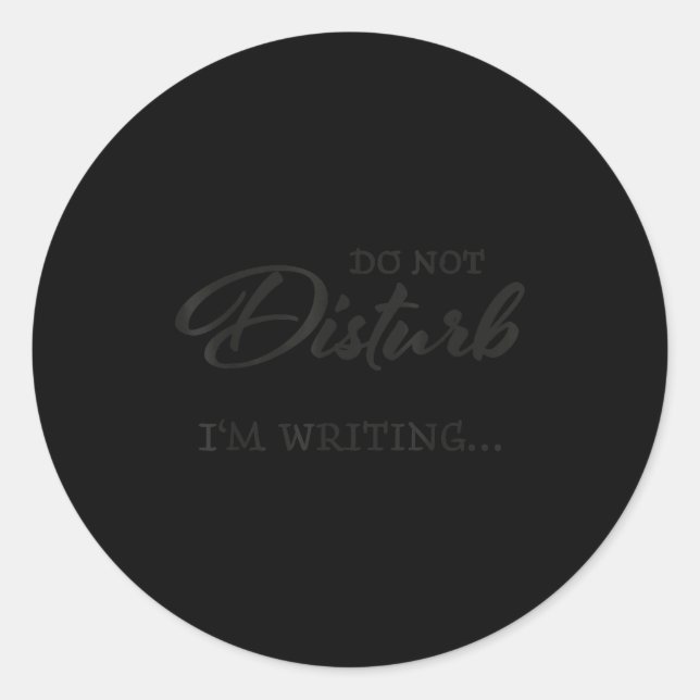 Sticker Rond Do Not Disturb - I'm Writing  (Devant)