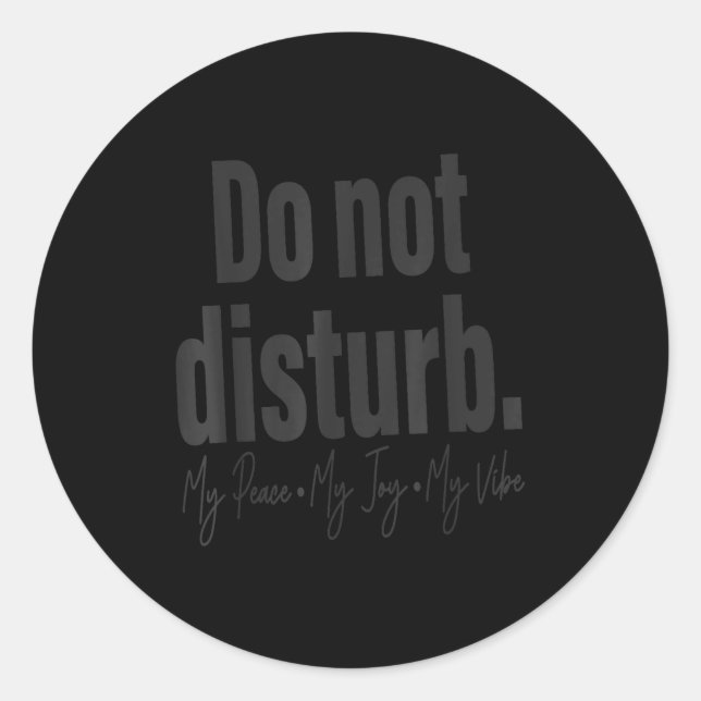 Sticker Rond Do Not Disturb Peace Joy Vibe, Funny Sarcastic Quo (Devant)