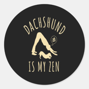 Sticker Rond Dog   Dachshund Is My Zen