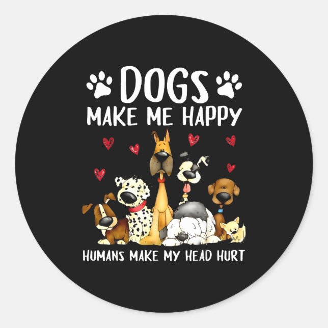 Sticker Rond Dogs Make Me Happy Humans Make My Head Hurt Funny  (Devant)