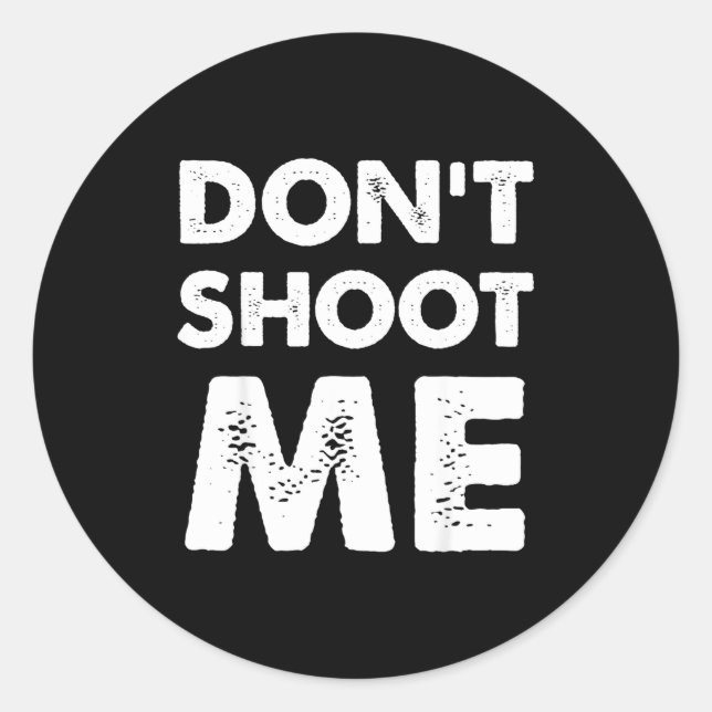 Sticker Rond Don’t Shoot Me  (Devant)