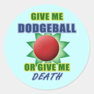 Sticker Rond Donnez-moi Dodgeball ou donnez-moi la mort