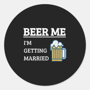 Sticker Rond Donnez-moi une bière, je me marie T-shirt drôle po