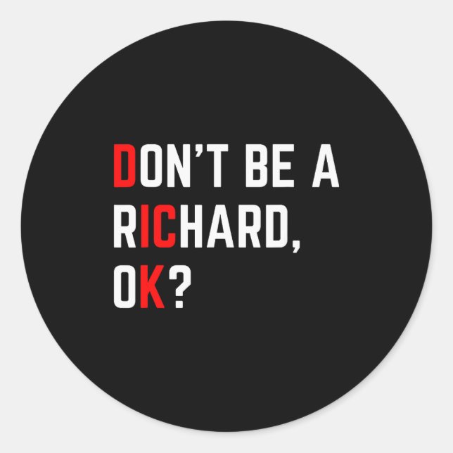 Sticker Rond Don't Be A Richard Funny Joke Meme  (Devant)